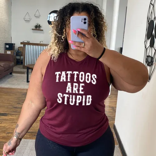 Tattoos Are Stupid Muscle Tank